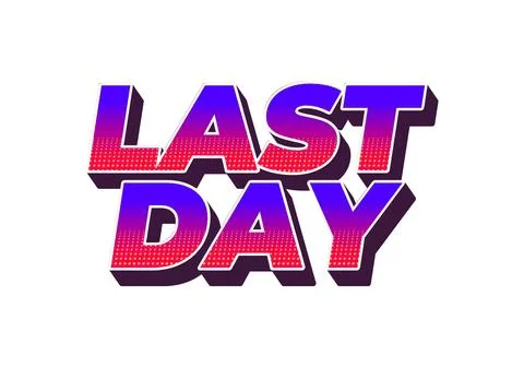 Last day. Text effect in 3D style with modern colors Stock Illustration