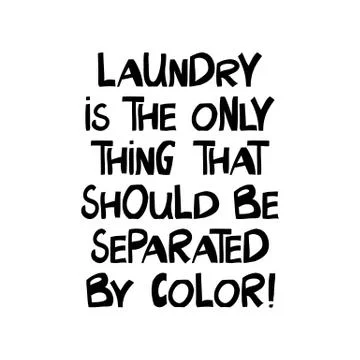 Laundry is the only thing that should be separated by color. Quote about huma Stock Illustration