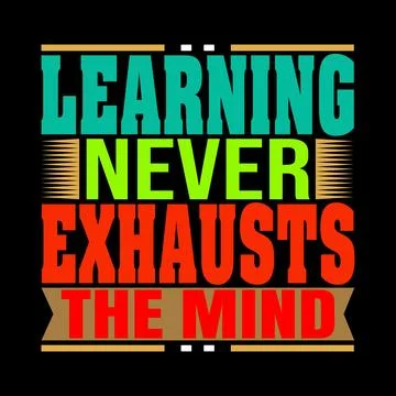 Learning Never Exhausts The Mind t-shirt design vector 스톡 일러스트