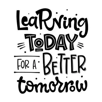 Learning Today for a Better Tomorrow quote. Back to school black and white ha Stock Illustration
