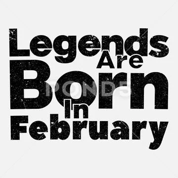 legends were born in february