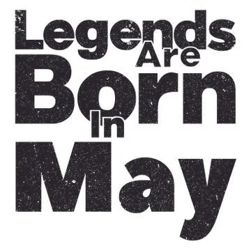 Legends are born in may Stock Illustration