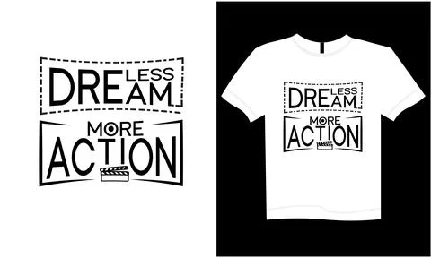 Less dream more action typography design on white t shirt Stock Illustration