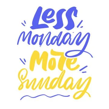 Less monday, more sunday. Vector hand lettering Stock Illustration