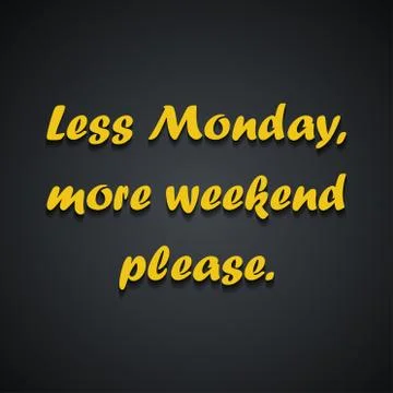 Less Monday more weekend - Weekend quotes Stock Illustration