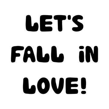 Let is fall in love. Handwritten roundish lettering isolated on white backgro Stock Illustration