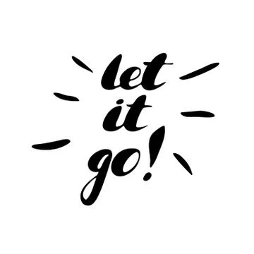 Let it go - hand painted brush pen ink calligraphy. Inspirational motivationa Stock Illustration