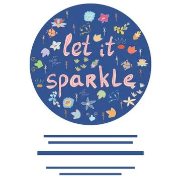 Let it sparkle in a circle hand drawn quote. Stock Illustration