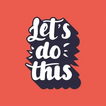 Let s do this hand drawn lettering vector illustration Stock Illustration
