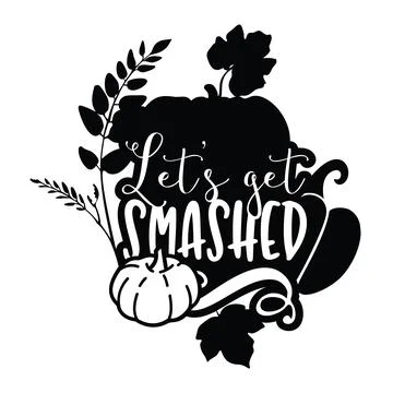 Let s Get Smashed typography t-shirt design, tee print, t-shirt design Stock Illustration