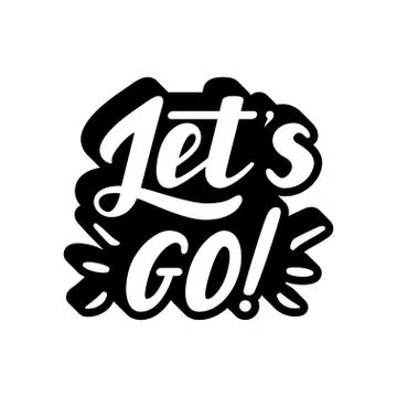 Let s go vector lettering quote. Hand drawn illustration phrase Stock Illustration
