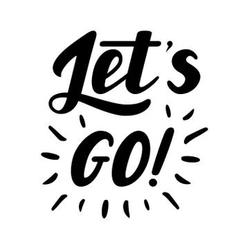 Let s go vector lettering quote. Hand drawn illustration phrase Stock Illustration