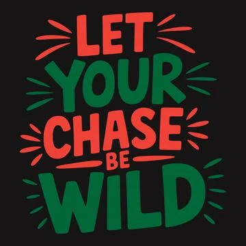 Let Your Chase Be Wild - Inspiring Typography for Adventurous and Passionat.. Stock Illustration