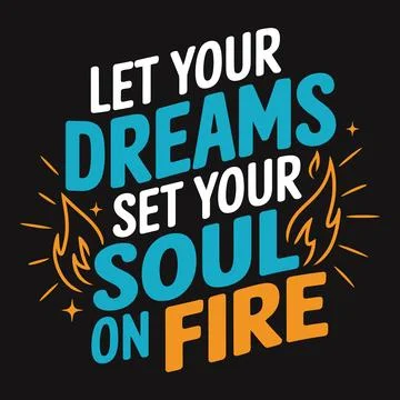 Let Your Dreams Set Your Soul on Fire - Motivational Typography for Passion.. Stock Illustration