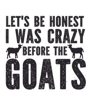 Let's be honest i was crazy before the goats Stock Illustration