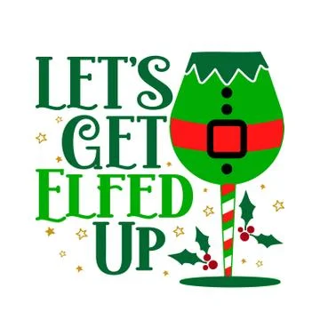 Lets get elfed up - Calligraphy phrase for Christmas Cheers. Stock Illustration