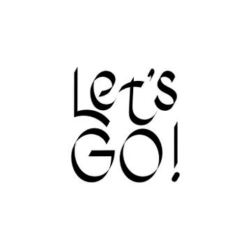 Let's GO, Hand-drawn vector lettering. Handwritten phrase Isolated on white b Stock Illustration