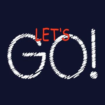 Let's GO, Hand-drawn vector lettering. Handwritten phrase Isolated on blue ba Stock Illustration