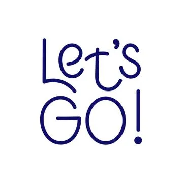 Let's GO, Hand-drawn vector lettering. Handwritten phrase Isolated on white b Stock Illustration