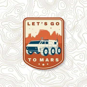 Lets go to mars logo, badge, patch. Vector. Concept for shirt, print, stamp Stock Illustration
