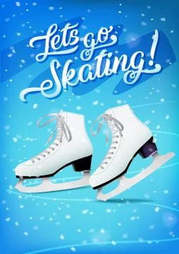 Lets go skating poster with pair of white classic ice skates on blue ice Stock Illustration
