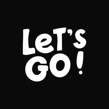 Let's go vector lettering card. Hand drawn illustration phrase. Handwritten m Stock Illustration