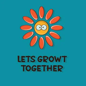 Let's grow together - flower with comic text. Trendy flat vector concept. Stock Illustration