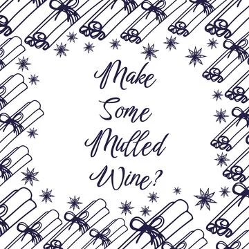 Lets make some mulled wine backdrop. Cinnamon stick frame. Hand drawn autum.. Stock Illustration