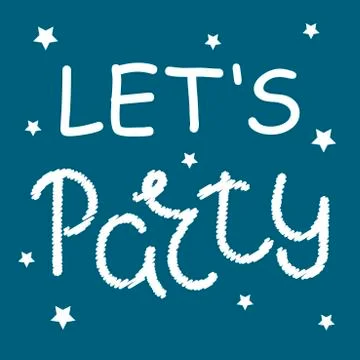 Let's party . Hand drawn vector lettering, calligraphy typography poster. Han Stock Illustration