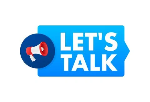 Lets talk Dialog, chat speech bubble and megaphone. Marketing concept. Stock Illustration