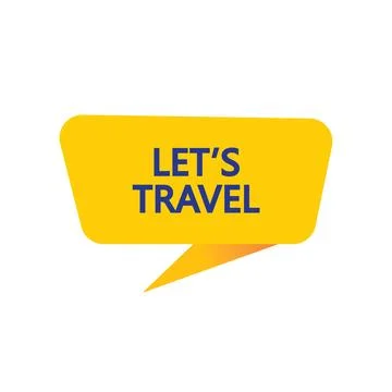 Let's Travel - Yellow Speech Bubble. Button, Sign, Label, Icon, Tag, Badge. Stock Illustration