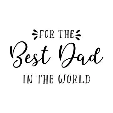 Lettered For the best Dad in the World quote. Stock Illustration