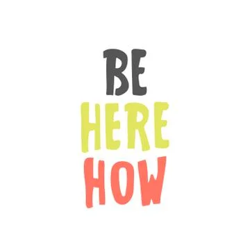 Lettering - 'Be here now'. Vector illustration Motivating poster design. abst Stock Illustration