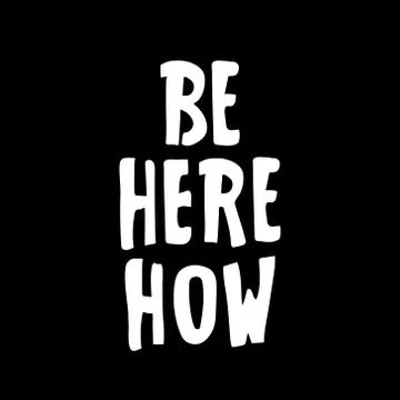 Lettering - 'Be here now'. Vector illustration Motivating poster design Stock Illustration