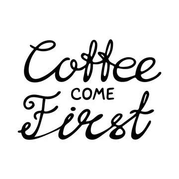 Lettering Coffee Came First on white background Stock Illustration