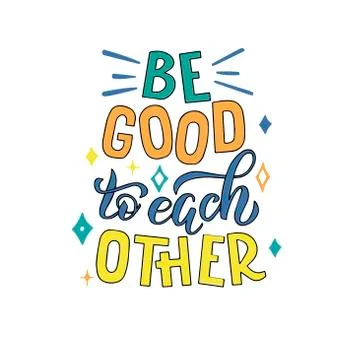 Lettering composition - be good to each other - on white background Stock Illustration