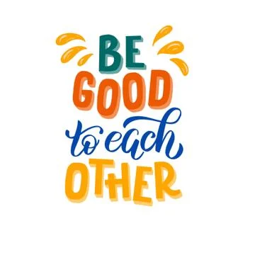 Lettering composition - be good to each other - on white background. For the Illustrazione stock