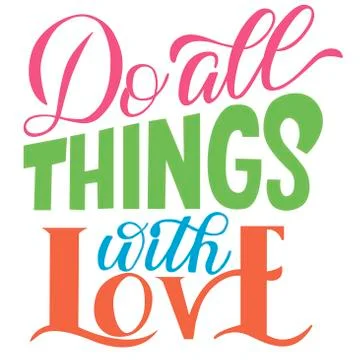 Lettering composition - do all things with love - on a white background. For the Stock Illustration