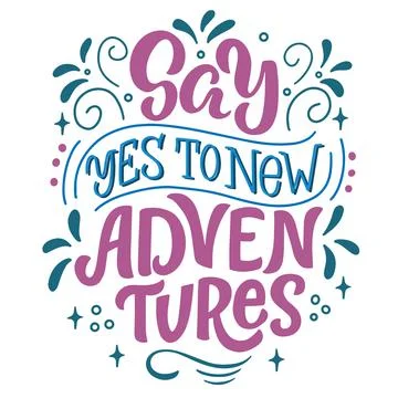 Lettering composition - say yes to new adventures, in vector graphics, colorful Stock Illustration