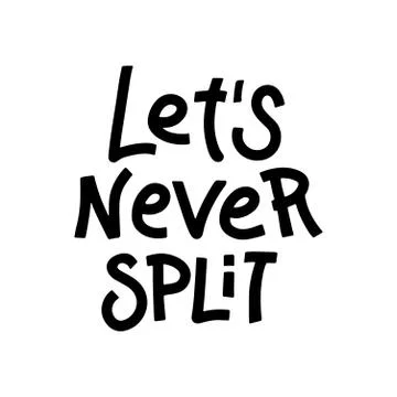 Lettering text - Let s never split - for valentine s card design. Stock Illustration