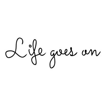 Life goes on inspirational script text Stock Illustration