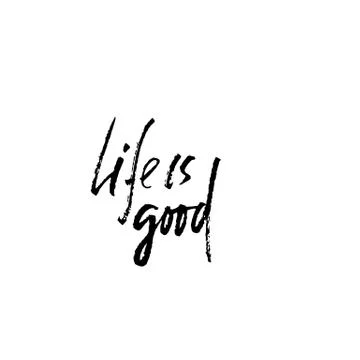 Life is good. Hand drawn vector dry brush lettering. Motivating modern Stock Illustration