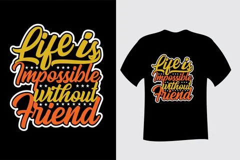 Life is Impossible without Friend T Shirt Design Stock Illustration
