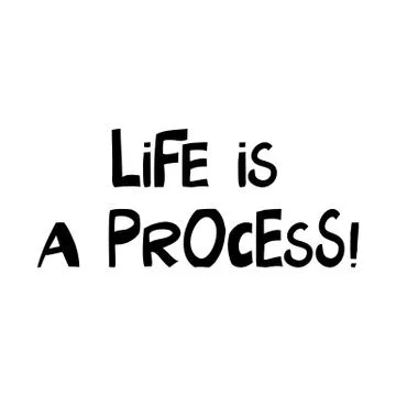 Life is a process. Philosophical phrase. Cute hand drawn lettering in modern Stock Illustration