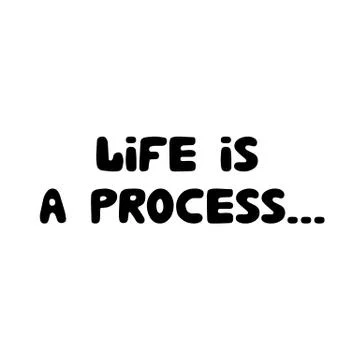 Life is a process. Philosophical phrase. Hand drawn bauble lettering. Isolated Stock Illustration