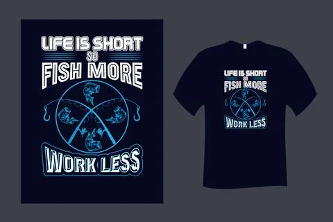 Life is Short so Fish More Work Less Fishing T Shirt Design Stock Illustration