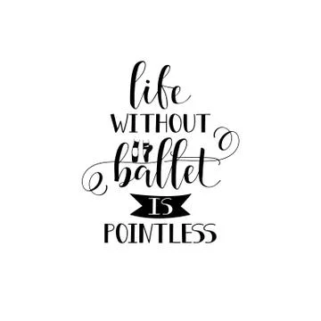 Life without ballet is pointless. poster design with hand lettered phrase Stock Illustration