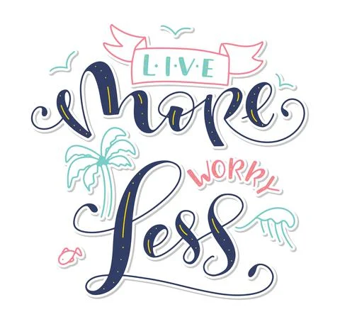 Live more worry less - colored vector illustration with calligraphy Stock Illustration