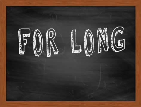 FOR LONG  hand writing text on black chalkboard Stock Illustration