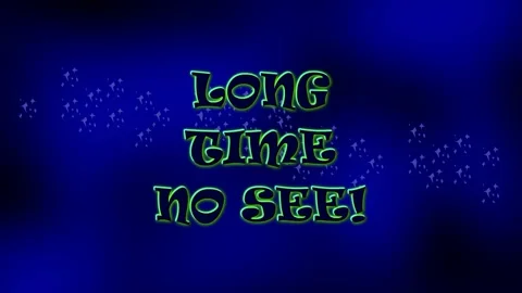 LONG TIME NO SEE! Stock Footage 153695693